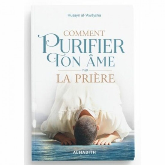 Comment PURIFIER Ton ÂME par LA PRIÈRE Comment PURIFIER Ton ÂME par LA PRIÈRE