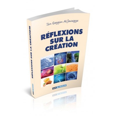 Réflexions sur la création Ibn Qayyim Al...