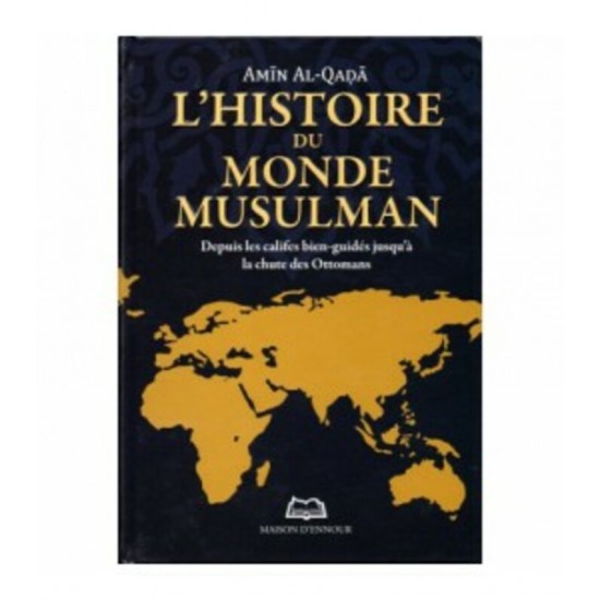 L'histoire du monde musulman depuis les califes jusqu'à la chute des ottomans