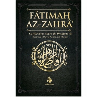 FATÎMAH AZ-ZAHRA La Fille bien-aimée du...