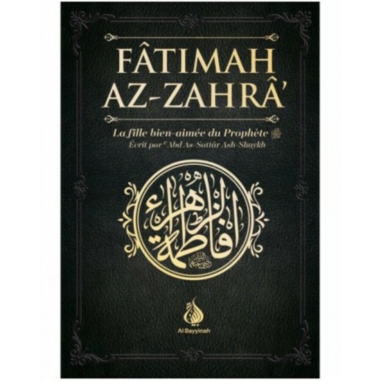 FATÎMAH AZ-ZAHRA La Fille bien-aimée du... FATÎMAH AZ-ZAHRA La Fille bien-aimée du...