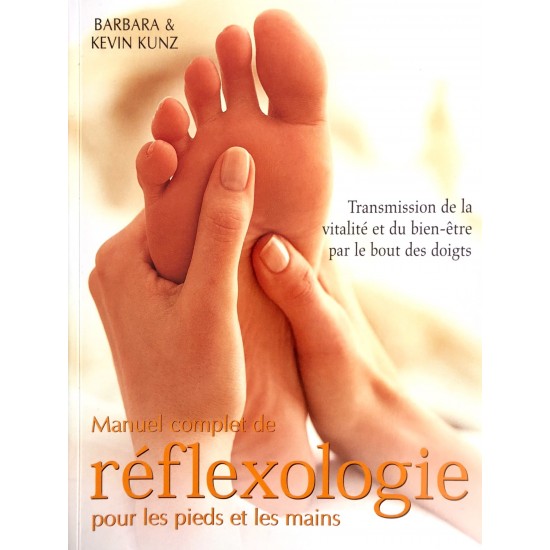 Manuel complet de réflexologie pour les pieds et...