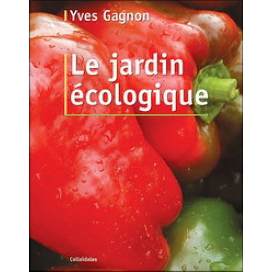 Le Jardin écologique - Yves Gagnon