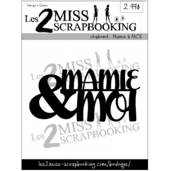 Les 2 Miss scrapbooking - Chipboard «Mamie &...