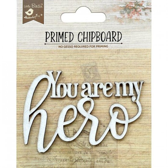 Little Birdie - Chipboard «You Are My Hero»