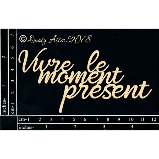  Dusty Attic - Chipboard «Vivre le moment présent»