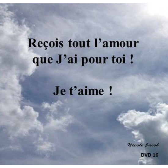 Reçois tout l'amour que J'ai pour toi ! Je t'aime !