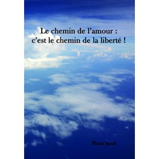 Le chemin de l'amour : c'est le chemin de la...