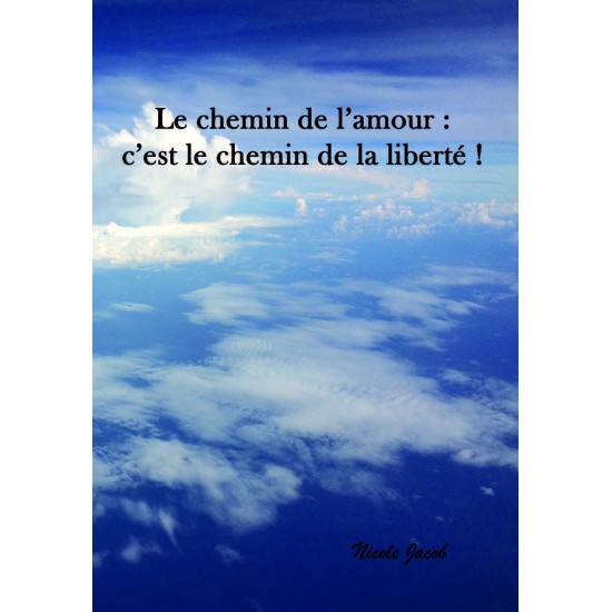 Le chemin de l'amour : c'est le chemin de la liberté !