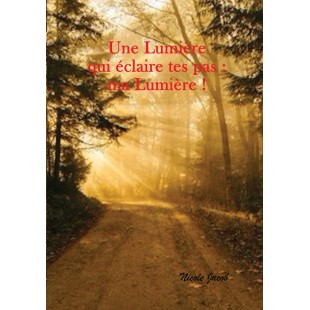Une Lumière qui éclaire tes pas : ma Lumière !