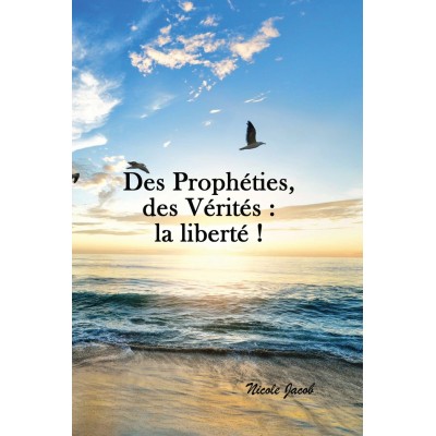 Des Prophéties, des Vérités : la liberté !
