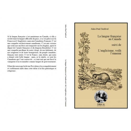 Jules-Paul Tardivel - La langue française au Canada suivi de L'anglicisme, voilà l'ennemi