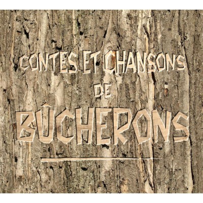 Contes et chansons de bûcherons