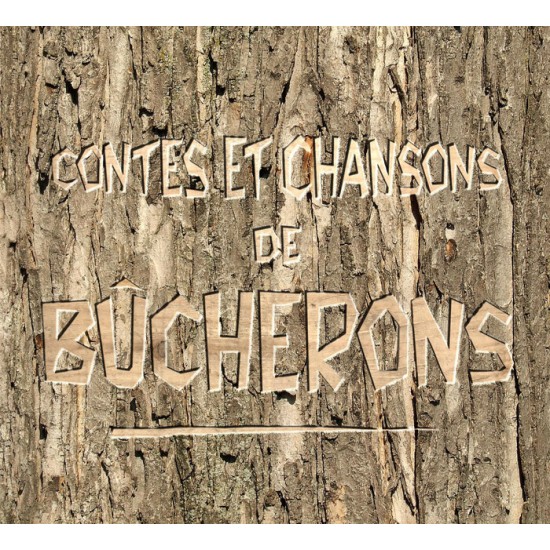 Contes et chansons de bûcherons