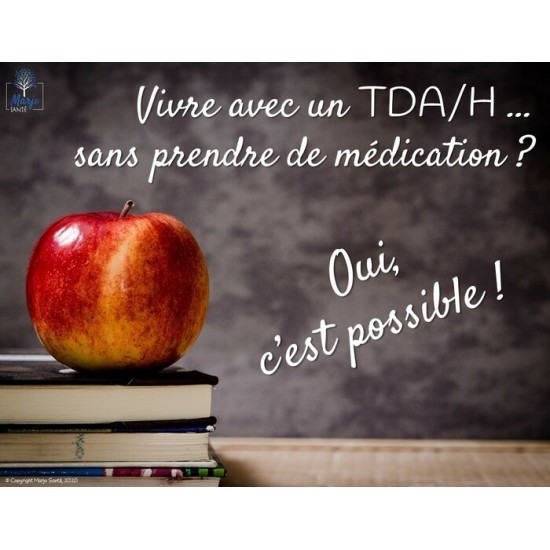 Vivre avec un TDA/H ... sans prendre de médication ?  Oui, c'est possible !