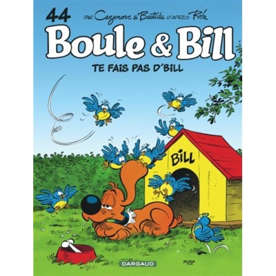 BOULE & BILL 44 - TE FAIS PAS D'BILL - DARGAUD...