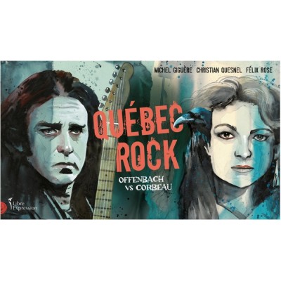 QUÉBEC ROCK - OFFENBACH VS CORBEAU - LIBRE...