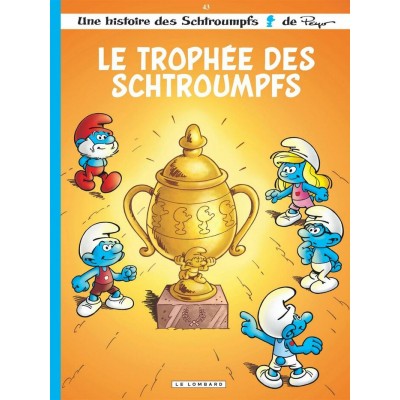 LES SCHTROUMPFS T43: LE TROPHÉE DES SCHTROUMPFS -...