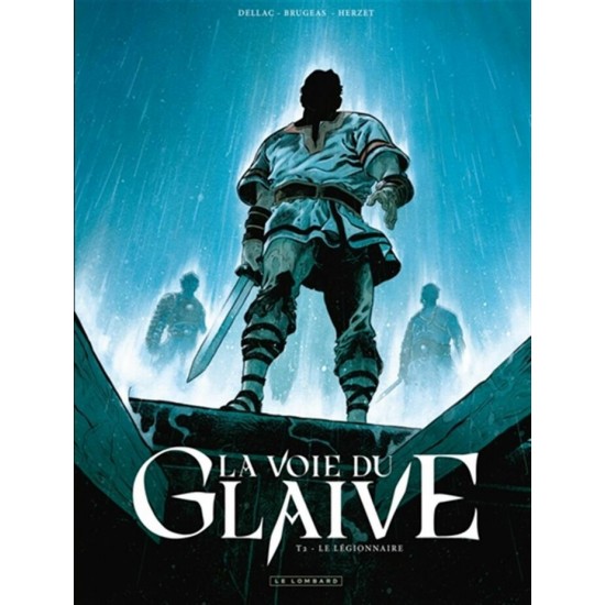 LA VOIE DU GLAIVE TOME 02: LE LÉGIONNAIRE - LE LOMBARD (2026)