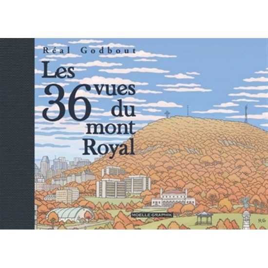 36 VUES DU MONT ROYAL - RÉAL GODBOUT - MOELLE...