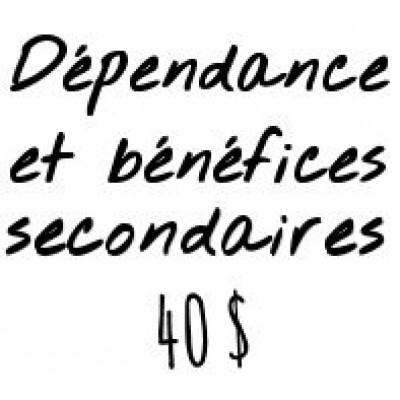 Dépendance et bénéfices secondaires