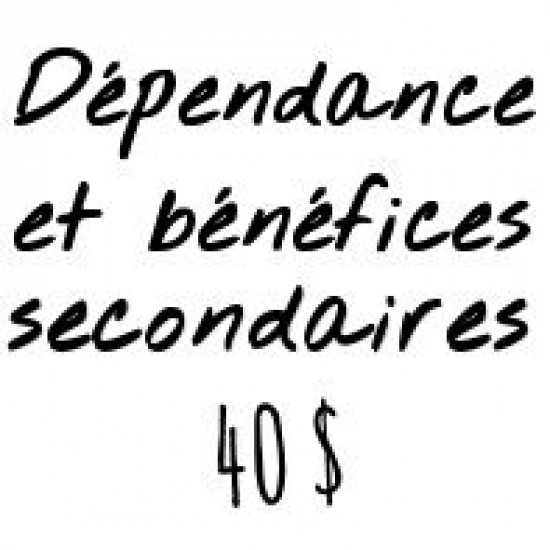 Dépendance et bénéfices secondaires