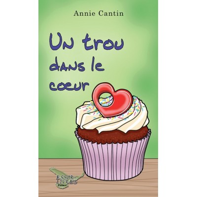 Un trou dans le cœur - Annie Cantin