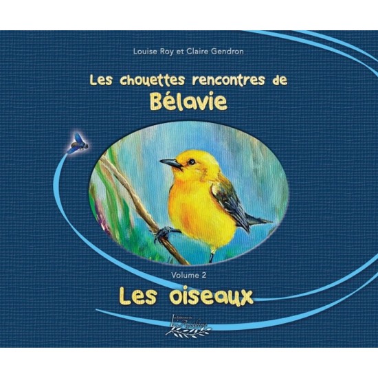 Les chouettes rencontres de Bélavie, Les oiseaux - Louise Roy et Claire Gendron
