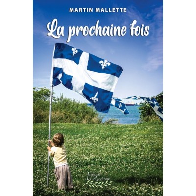 La prochaine fois - Martin Mallette