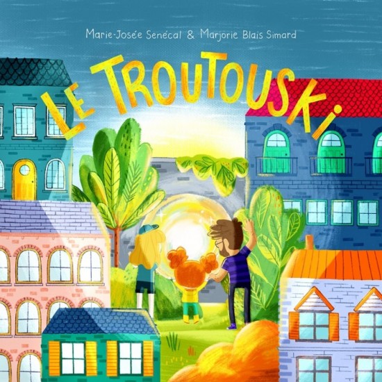 Le Troutouski - Marie-Josée Sénécal et Marjorie Blais Simard (illustratrice)