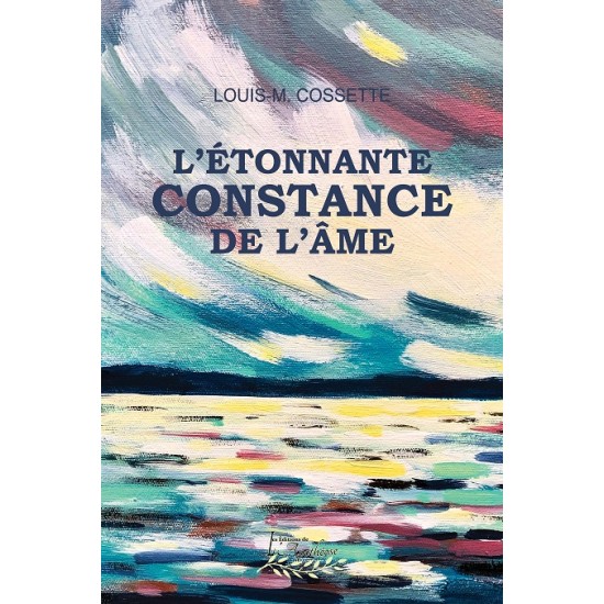 L'étonnante constance de l'âme - Louis-M....