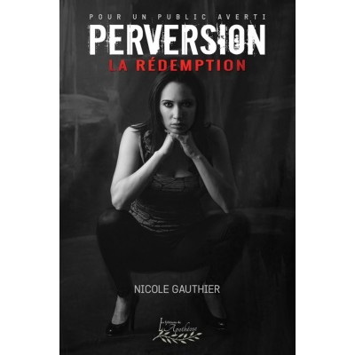 Perversion Tome 3 - La rédemption - Nicole...