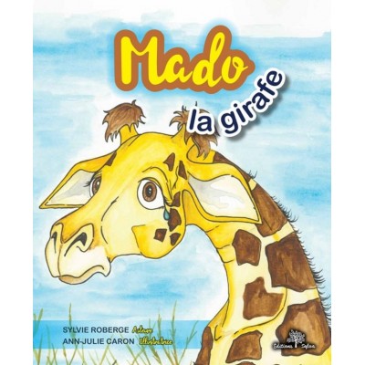 Mado la girafe - Sylvie Roberge et Ann-Julie Caron...
