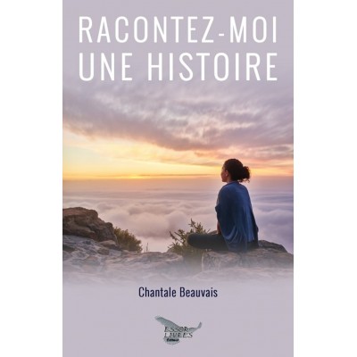 Racontez-moi une histoire - Chantale Beauvais