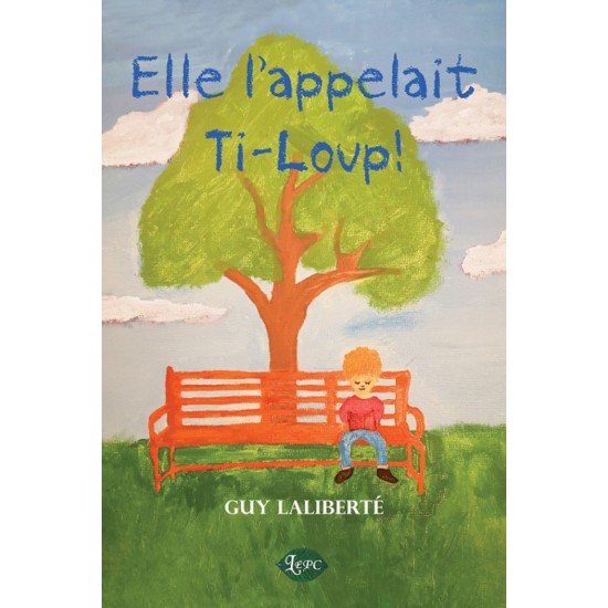 Elle l'appelait Ti-Loup! - Guy Laliberté