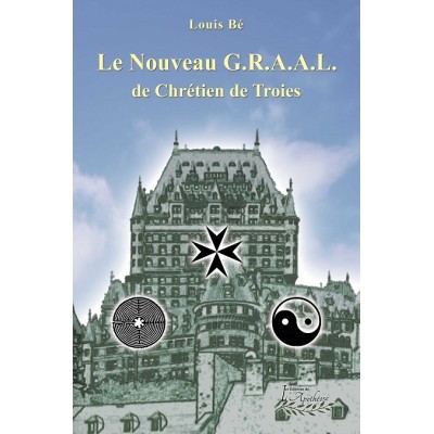 Le nouveau GRAAL de Chrétien de Troies - Louis...