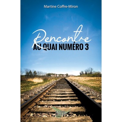 Rencontre au quai numéro 3 - Martine Coffre-Miron