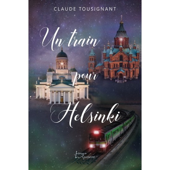 Un train pour Helsinki - Claude Tousignant