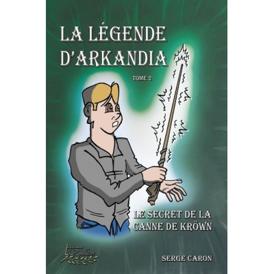 La légende d'Arkandia Tome 2: Le secret de la...