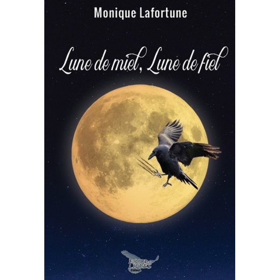 Lune de miel, lune de fiel - Monique Lafortune