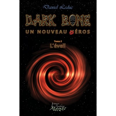 Dark Bone Tome 2: L'éveil - Daniel Leduc