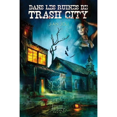 Dans les ruines de Trash city - J-An Joli