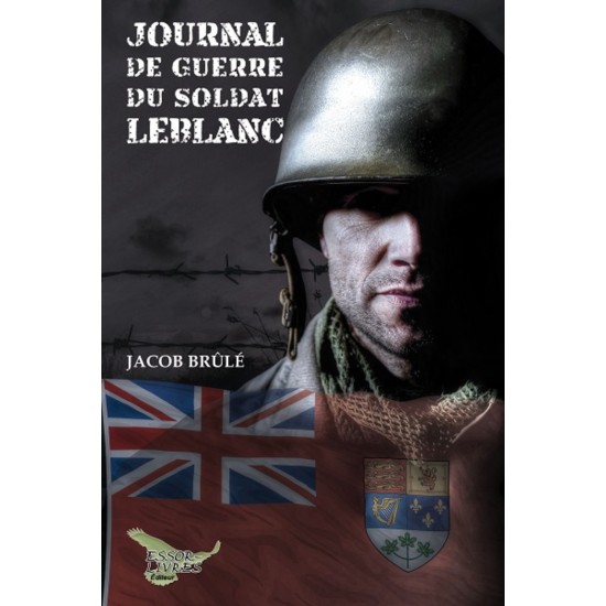 Journal de guerre du soldat Leblanc - Jacob Brûlé