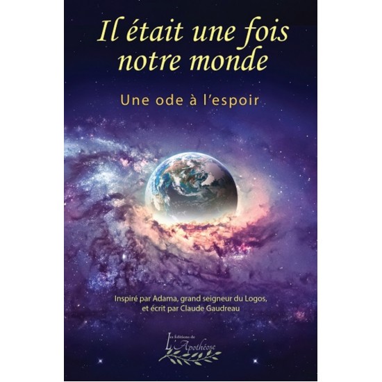 Il était une fois notre monde: Une ode à l'espoir - Claude Gaudreau