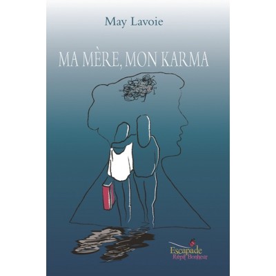 Ma mère, mon karma - May Lavoie