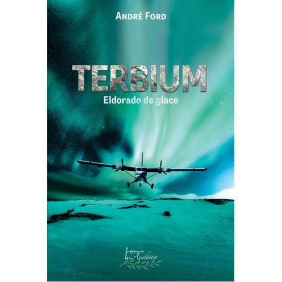 Terbium: L'Eldorado de glace - André Ford