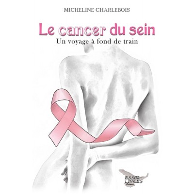 Le cancer du sein: Un voyage à fond de train...