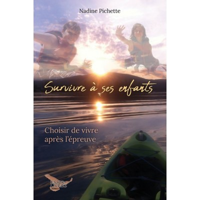 Survivre à ses enfants - Nadine Pichette