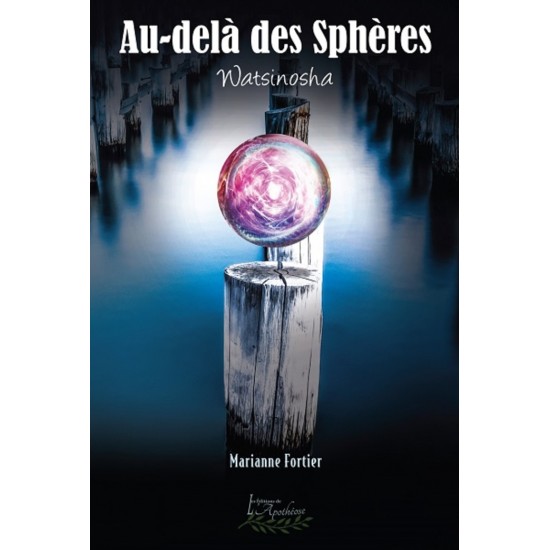 Au-delà des Sphères Tome 1: Watinosha - Marianne Fortier