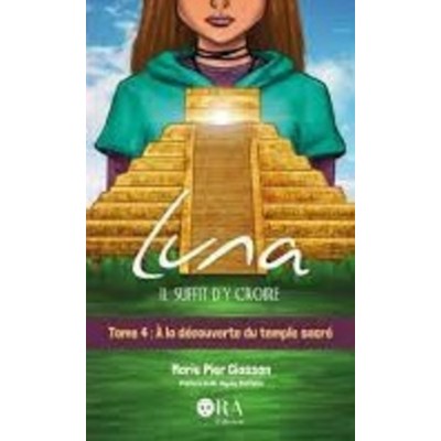 Luna, il suffit d'y croire Tome 4: À la...